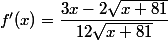 f'(x)=\dfrac{3x-2\sqrt{x+81}}{12\sqrt{x+81}}